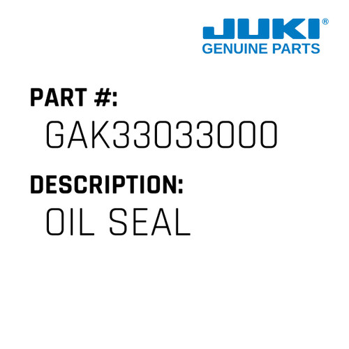 Oil Seal - Juki #GAK33033000 Genuine Juki Part