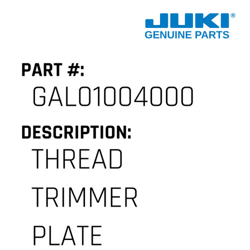 Thread Trimmer Plate - Juki #GAL01004000 Genuine Juki Part