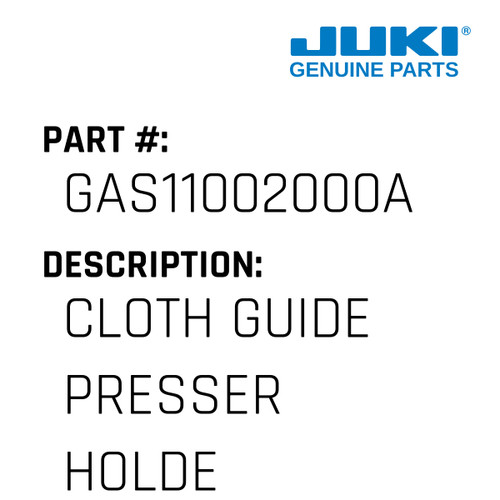 Cloth Guide Presser Holder - Juki #GAS11002000A Genuine Juki Part
