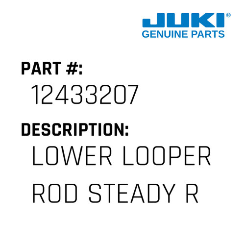 Lower Looper Rod Steady Rest - Juki #12433207 Genuine Juki Part