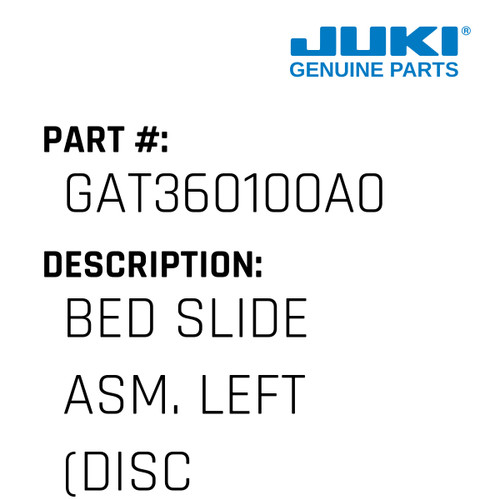 Bed Slide Asm. Left - Juki #GAT360100A0 Genuine Juki Part