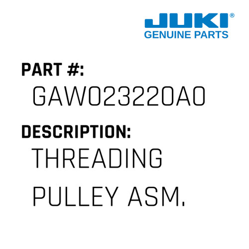 Threading Pulley Asm. - Juki #GAW023220A0 Genuine Juki Part