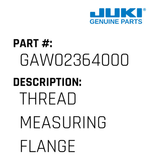 Thread Measuring Flange - Juki #GAW02364000 Genuine Juki Part