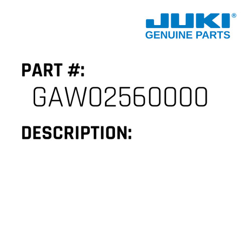 - Juki #GAW02560000 Genuine Juki Part
