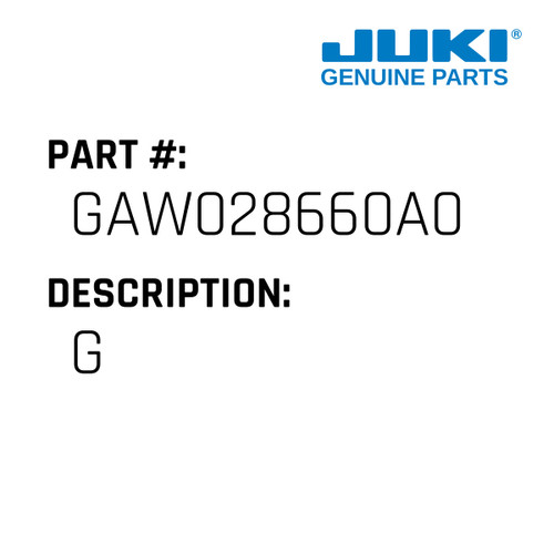 G - Juki #GAW028660A0 Genuine Juki Part