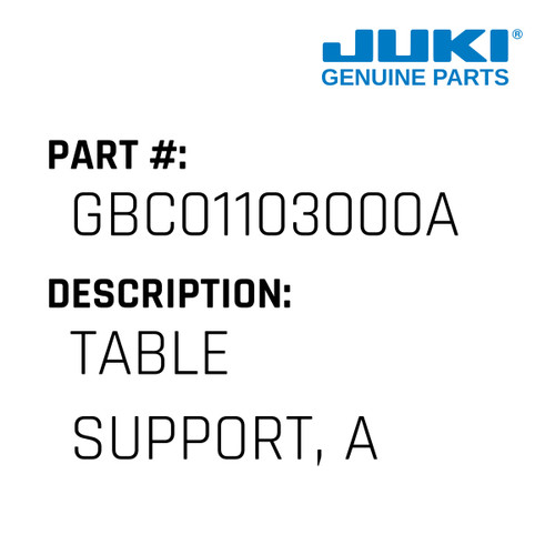 Table Support, A - Juki #GBC01103000A Genuine Juki Part