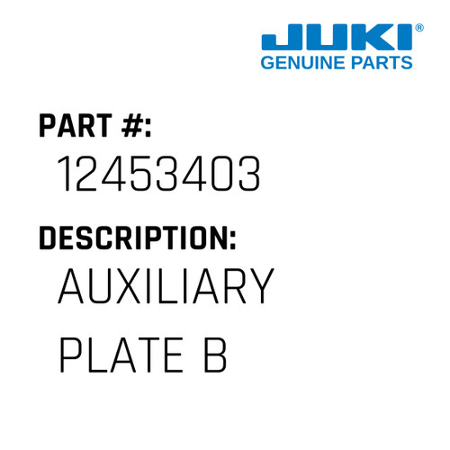 Auxiliary Plate B - Juki #12453403 Genuine Juki Part