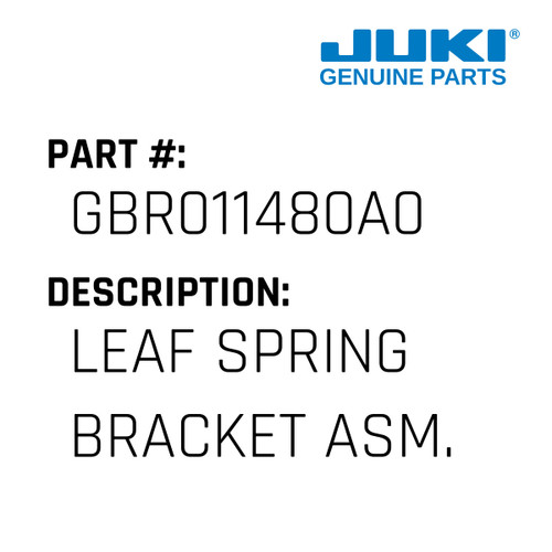 Leaf Spring Bracket Asm. - Juki #GBR011480A0 Genuine Juki Part