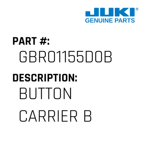 Button Carrier B - Juki #GBR01155D0B Genuine Juki Part