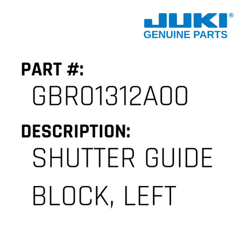 Shutter Guide Block, Left - Juki #GBR01312A00 Genuine Juki Part