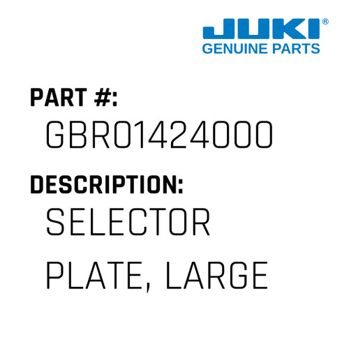 Selector Plate, Large - Juki #GBR01424000 Genuine Juki Part