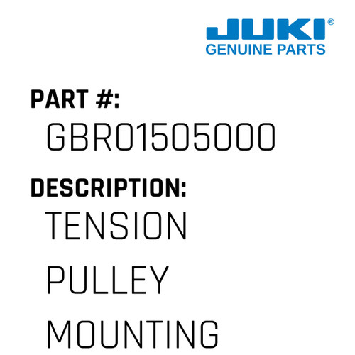 Tension Pulley Mounting - Juki #GBR01505000 Genuine Juki Part