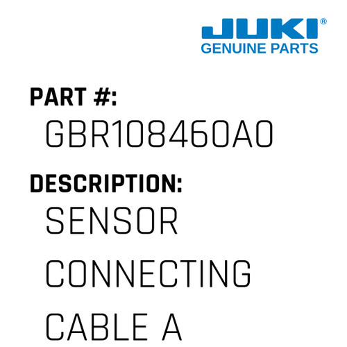 Sensor Connecting Cable Asm. - Juki #GBR108460A0 Genuine Juki Part