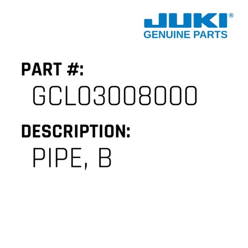 Pipe, B - Juki #GCL03008000 Genuine Juki Part