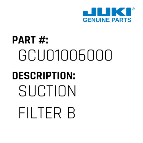 Suction Filter B - Juki #GCU01006000 Genuine Juki Part
