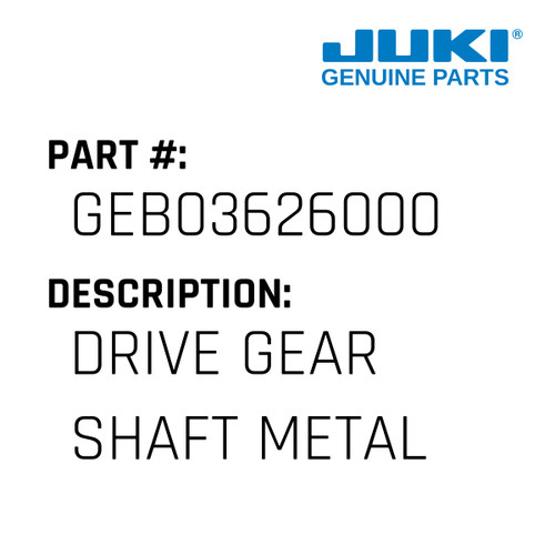 Drive Gear Shaft Metal - Juki #GEB03626000 Genuine Juki Part