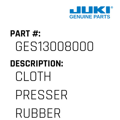 Cloth Presser Rubber - Juki #GES13008000 Genuine Juki Part