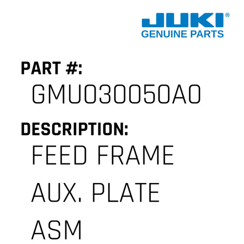 Feed Frame Aux. Plate Asm. - Juki #GMU030050A0 Genuine Juki Part