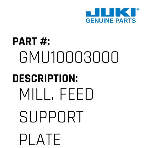 Mill. Feed Support Plate - Juki #GMU10003000 Genuine Juki Part