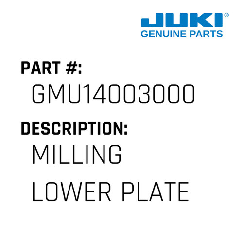 Milling Lower Plate - Juki #GMU14003000 Genuine Juki Part