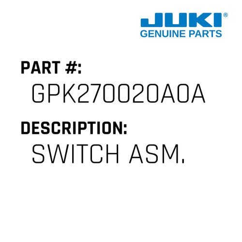 Switch Asm. - Juki #GPK270020A0A Genuine Juki Part