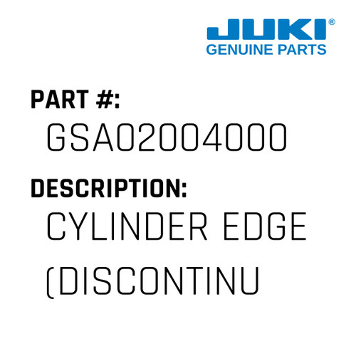 Cylinder Edge - Juki #GSA02004000 Genuine Juki Part