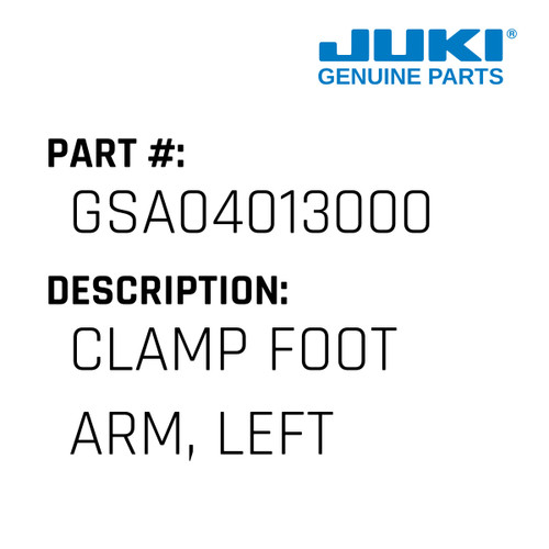 Clamp Foot Arm, Left - Juki #GSA04013000 Genuine Juki Part