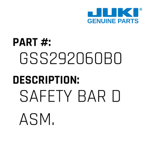 Safety Bar D Asm. - Juki #GSS292060B0 Genuine Juki Part