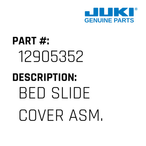 Bed Slide Cover Asm. - Juki #12905352 Genuine Juki Part