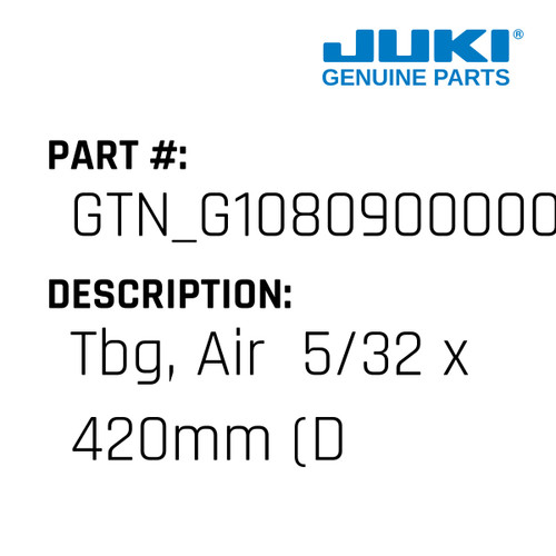 Tbg, Air  5/32 X 420Mm - Juki #GTN_G1080900000 Genuine Juki Part