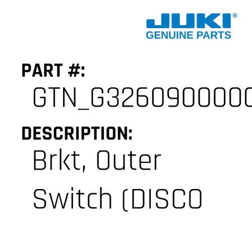 Brkt, Outer Switch - Juki #GTN_G3260900000 Genuine Juki Part