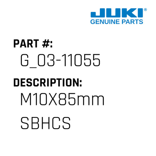 M10X85Mm Sbhcs - Juki #G_03-11055 Genuine Juki Part