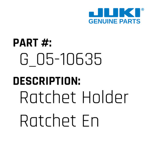 Ratchet Holder Ratchet End - Juki #G_05-10635 Genuine Juki Part