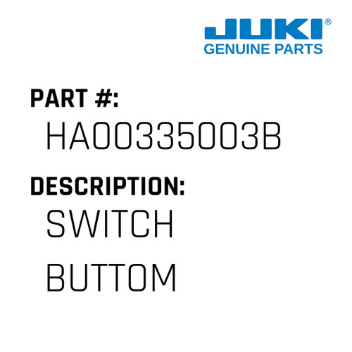 Switch Buttom - Juki #HA00335003B Genuine Juki Part