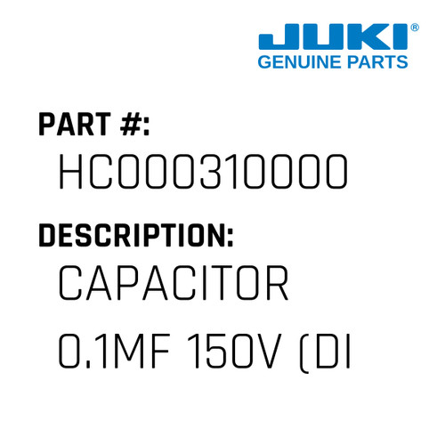 Capacitor  0.1Mf 150V - Juki #HC000310000 Genuine Juki Part