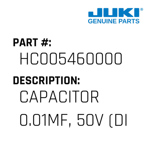 Capacitor 0.01Mf, 50V - Juki #HC005460000 Genuine Juki Part