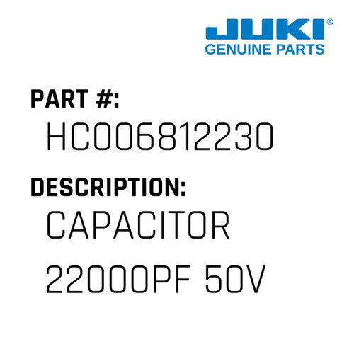 Capacitor 22000Pf 50V - Juki #HC006812230 Genuine Juki Part