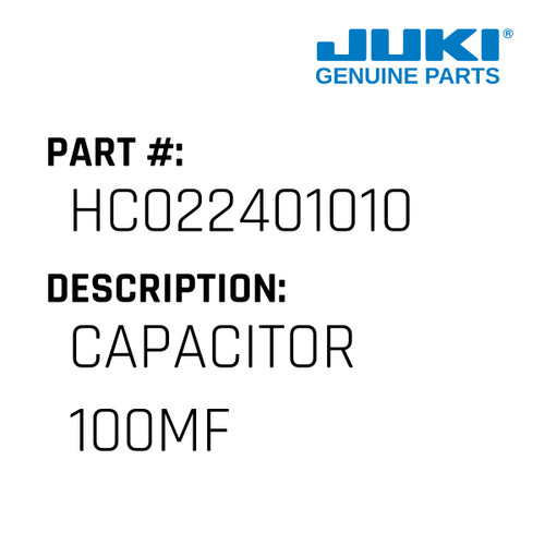 Capacitor 100Mf - Juki #HC022401010 Genuine Juki Part