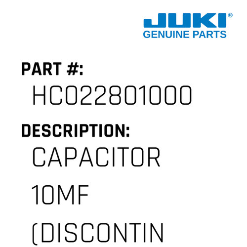 Capacitor 10Mf - Juki #HC022801000 Genuine Juki Part