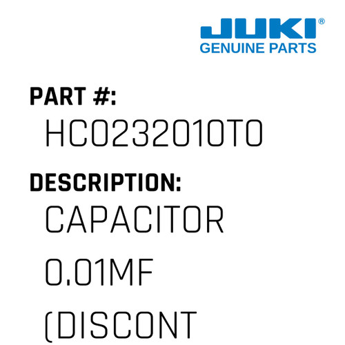 Capacitor 0.01Mf - Juki #HC0232010T0 Genuine Juki Part