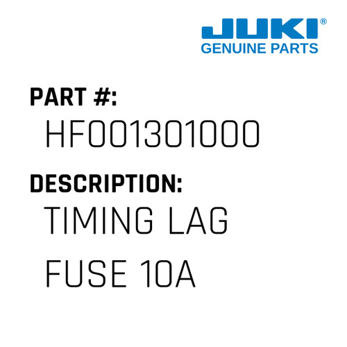 Timing Lag Fuse 10A - Juki #HF001301000 Genuine Juki Part