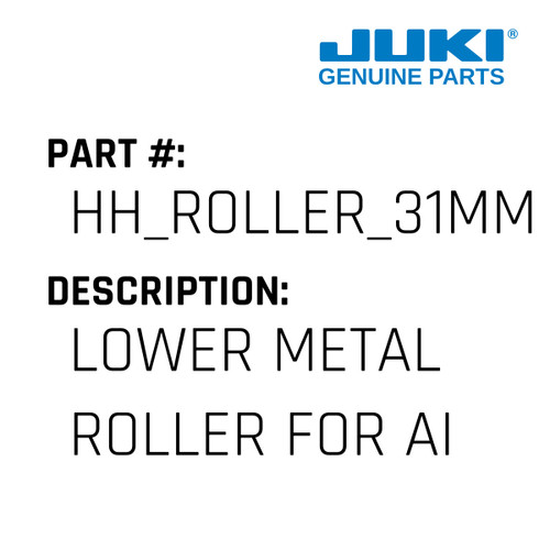 Lower Metal Roller - Juki #HH_ROLLER_31MM Genuine Juki Part