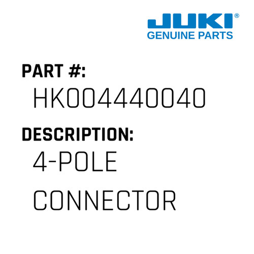 4-Pole Connector - Juki #HK004440040 Genuine Juki Part