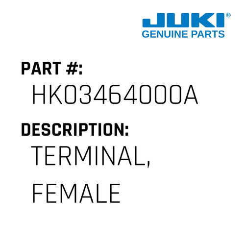 Terminal, Female - Juki #HK03464000A Genuine Juki Part