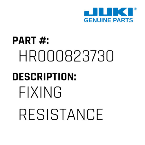 Fixing Resistance - Juki #HR000823730 Genuine Juki Part
