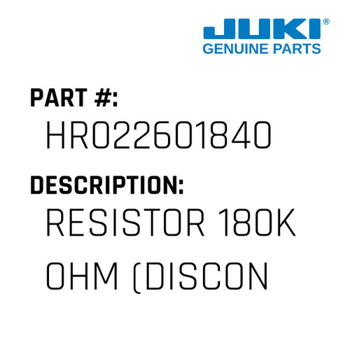 Resistor 180K Ohm - Juki #HR022601840 Genuine Juki Part