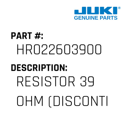Resistor 39 Ohm - Juki #HR022603900 Genuine Juki Part