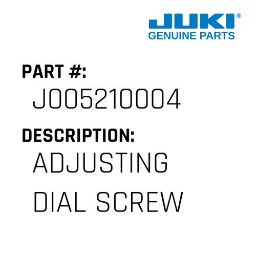 Adjusting Dial Screw - Juki #J005210004 Genuine Juki Part