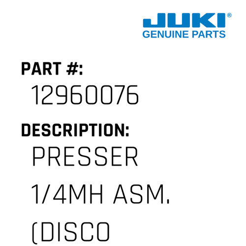 Presser 1/4"Mh Asm. - Juki #12960076 Genuine Juki Part