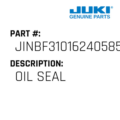 Oil Seal - Juki #JINBF31016240585 Genuine Juki Part